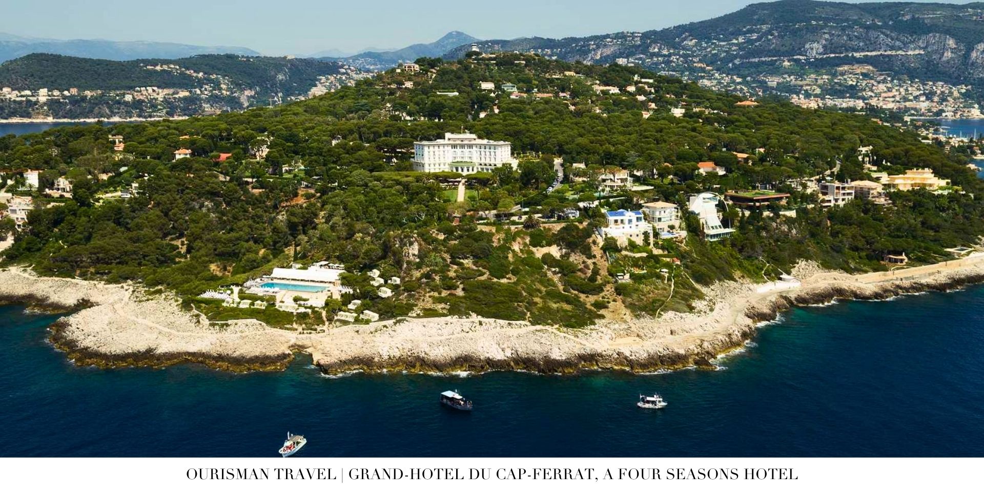 Aerial perspective of Grand-Hôtel du Cap-Ferrat showing the hotel, gardens, and private coastline