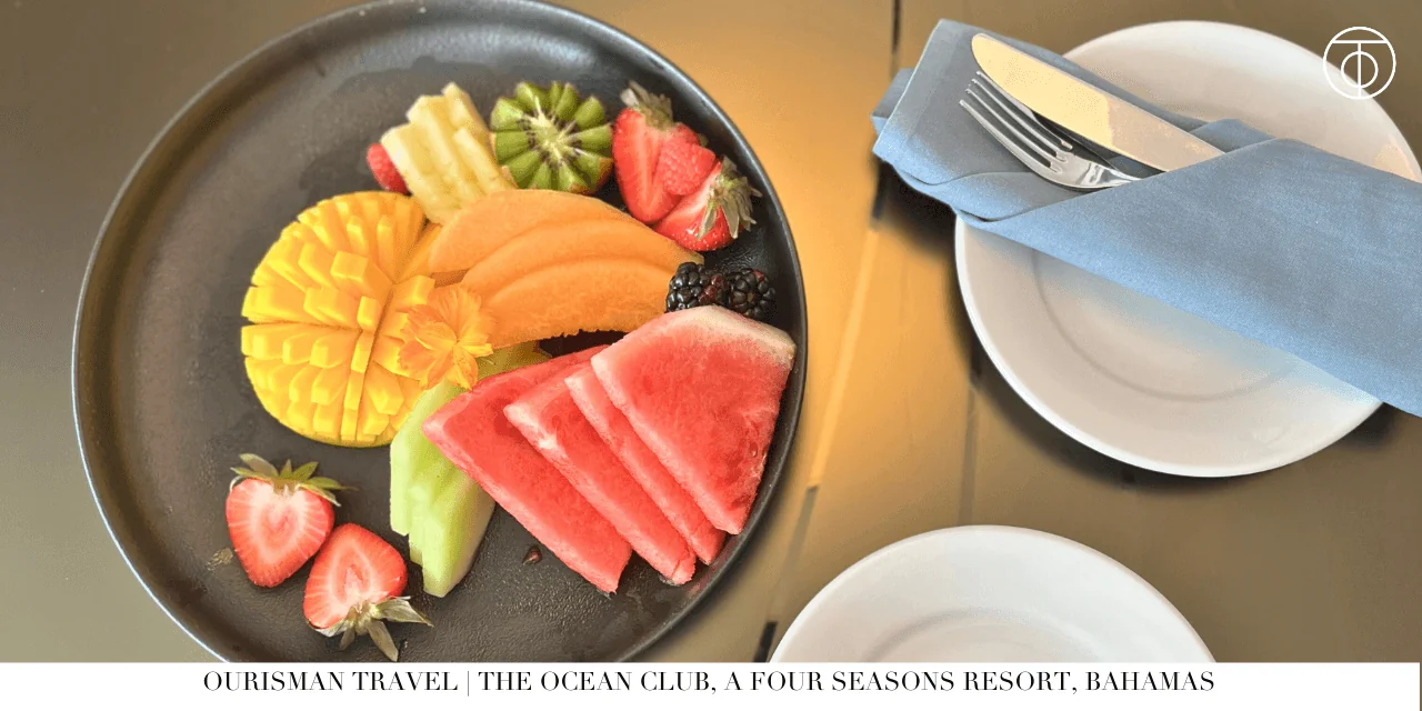 Four Seasons Ocean Club Bahamas fresh fruit plate in room