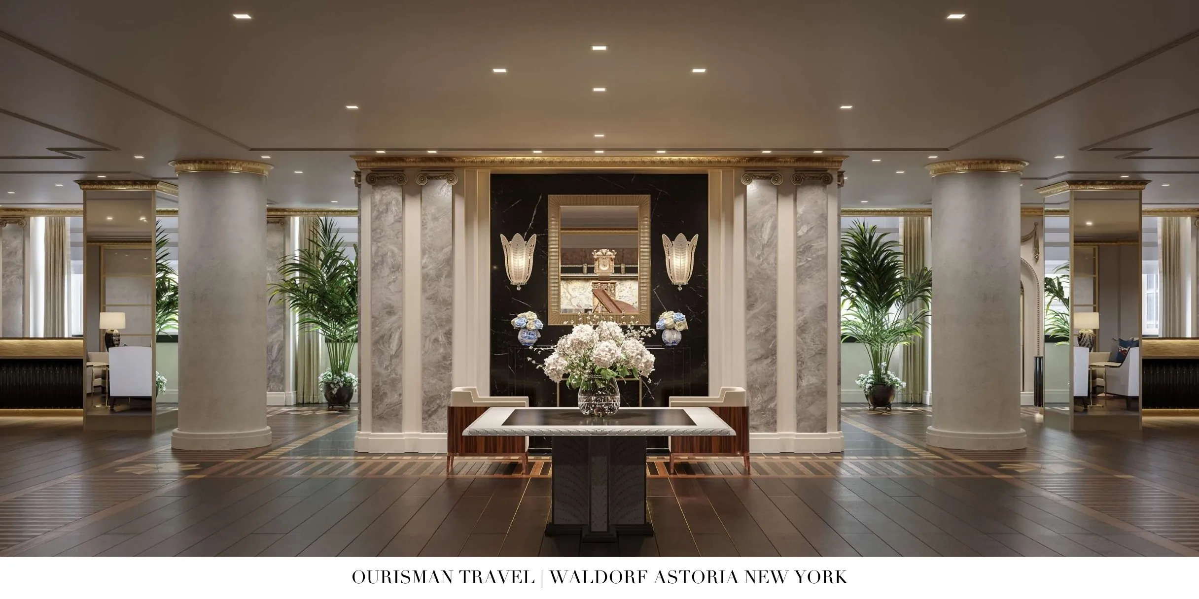 Grand entrance and arrival experience at Waldorf Astoria New York
