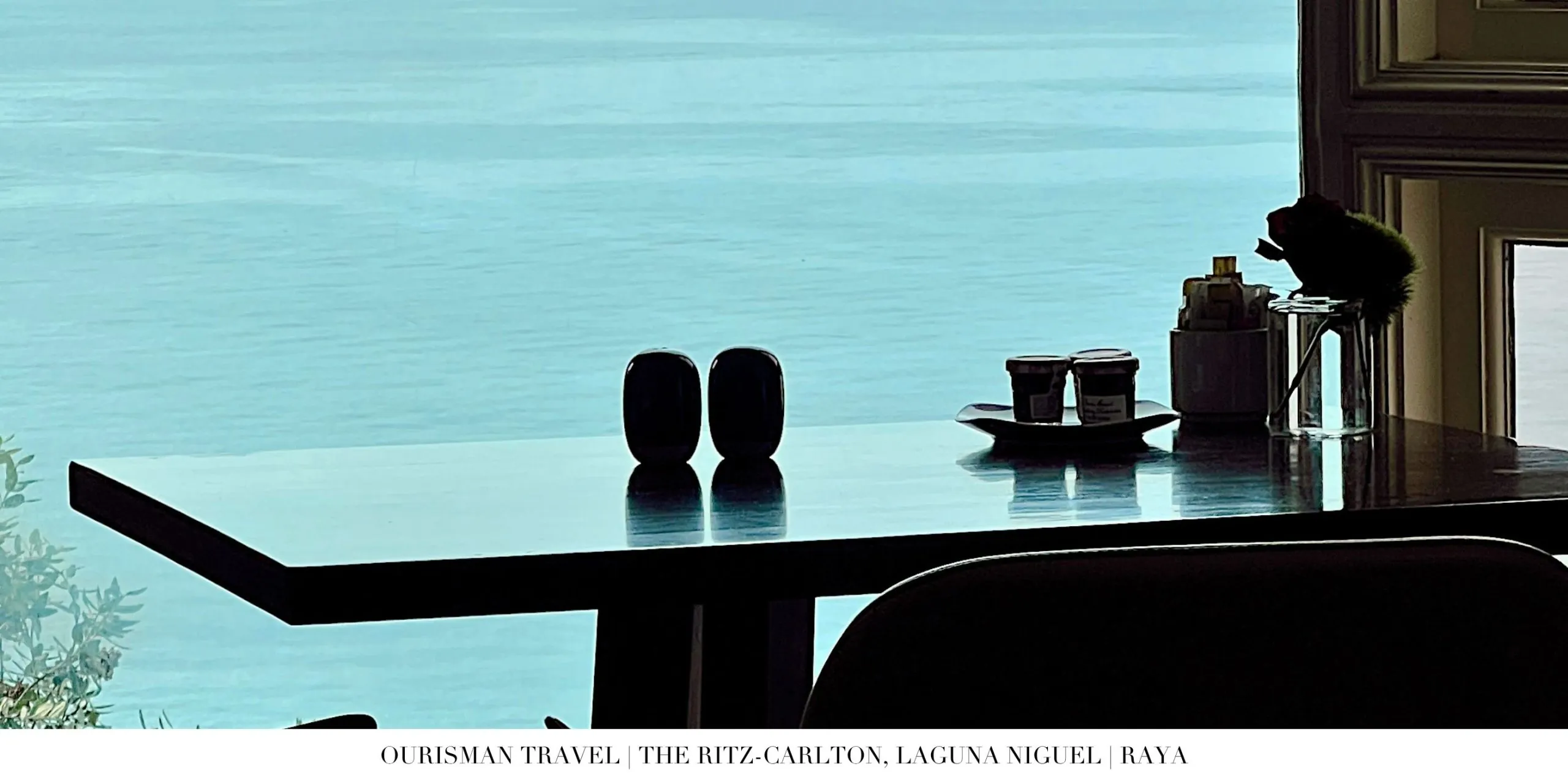 Table with ocean view at Raya restaurant at The Ritz-Carlton, Laguna Niguel