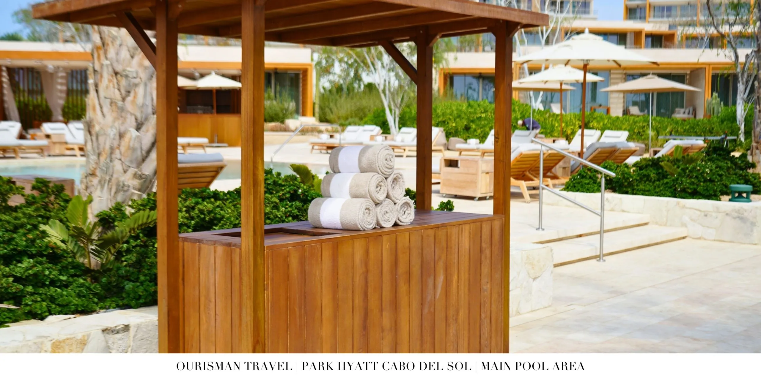 Towel station at the main pool at Park Hyatt Cabo Del Sol