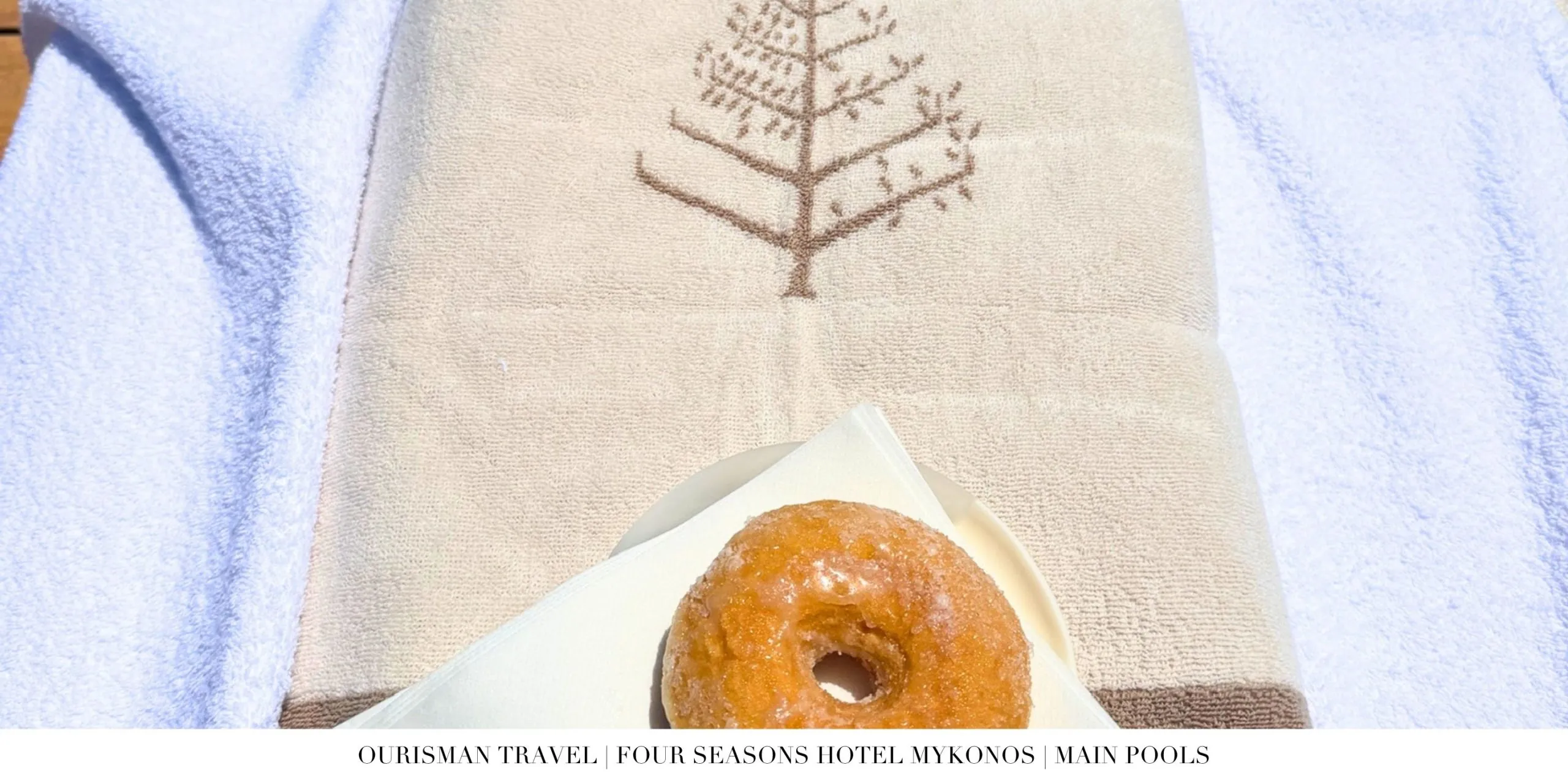 Donut served by the pool at Four Seasons Mykonos